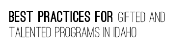 Best Practices for Gifted and Talented Programs in Idaho document link