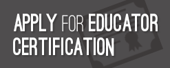 Apply for Educator Certification link